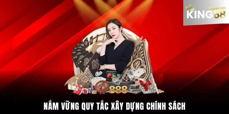 Nắm vững quy tắc xây dựng chính sách bảo mật King88