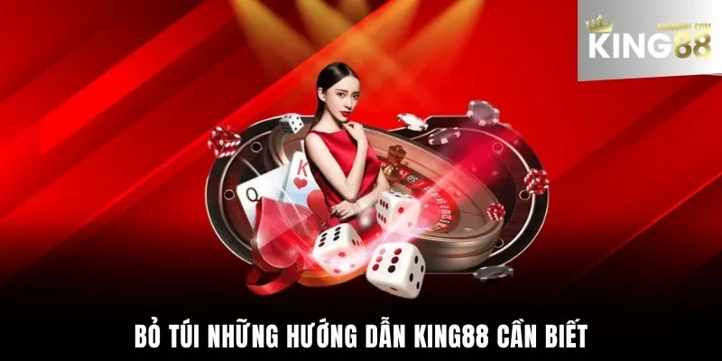 Bỏ túi những hướng dẫn King88 cần biết