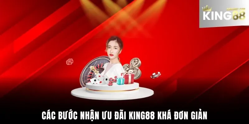 Các bước nhận khuyến mãi King88 khá đơn giản