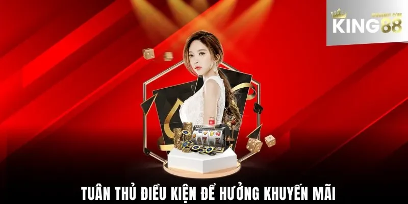 Tuân thủ điều kiện để hưởng khuyến mãi King88