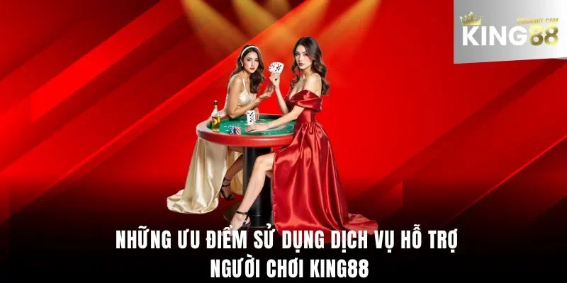 Liên hệ King88 có nhiều ưu điểm